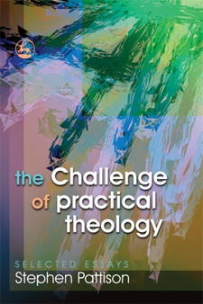 The Challenge of Practical Theology : Selected Essays