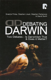 Debating Darwin : Two Debates: Is Darwin True and Does Darwin Matter?