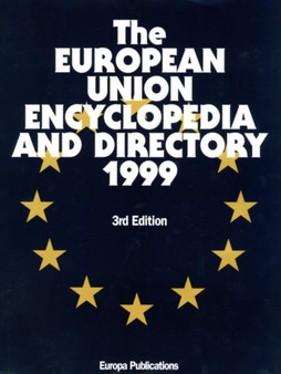The European Union Encyclopedia and Directory 1999