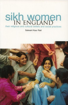 Sikh Women in England : Religious,Social and Cultural Beliefs