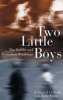 Two Little Boys : The Dublin and Monaghan Bombings