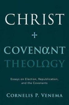 Christ and Covenant Theology