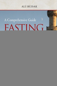 Fasting in Islam and the Month of Ramadan : A Comprehensive Guide