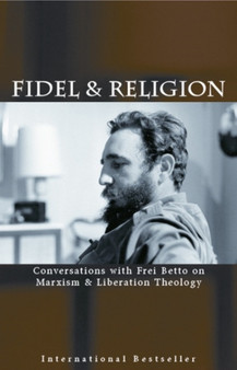Fidel And Religion : Fidel Castro in Conversation with Frei Betto
