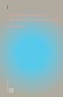 ContraContemporary : Modernity's Unknown Future