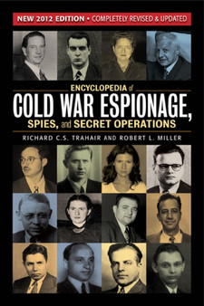 Encyclopedia of Cold War Espionage, Spies and Secret Operations : New 2012 Edition, Completely Revised and Updated Encyclopedia of Cold War Espionage, Spies and Secret Operations : New 2012 Edition, Completely Revised and Updated