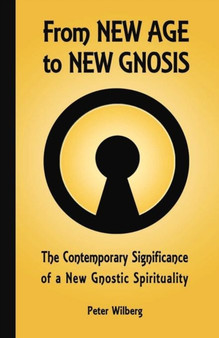 From New Age to New Gnosis : On the Contemporary Relevance of Gnostic Spirituality