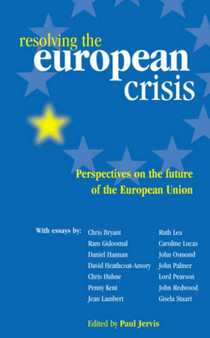 Resolving the European Crisis : Perspectives on the Future of the European Union