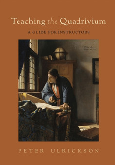 Teaching the Quadrivium : A Guide for Instructors