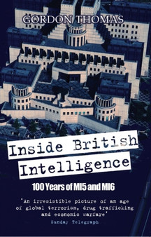 Inside British Intelligence : 100 Years of MI5 and MI6