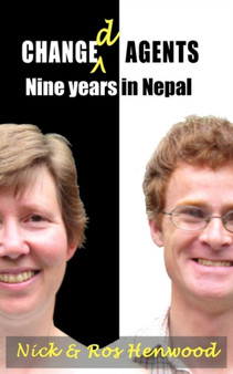 Changed Agents : Nine Years in Nepal