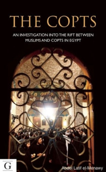 The Copts : An Investigation into the Rifts Between Muslims and Christians in Egypt
