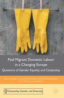 Paid Migrant Domestic Labour in a Changing Europe : Questions of Gender Equality and Citizenship