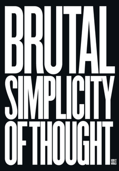 Brutal Simplicity of Thought : How It Changed the World