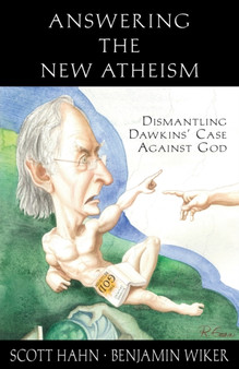 Answering the New Atheism : Dismantling Dawkins' Case Against God
