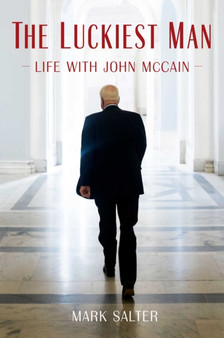 The Luckiest Man : Life with John McCain
