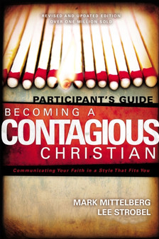 Becoming a Contagious Christian Participant's Guide : Communicating Your Faith in a Style That Fits You