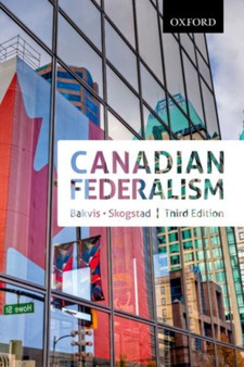 Canadian Federalism: Canadian Federalism : Performance, Effectiveness, and Legitimacy, Third Edition