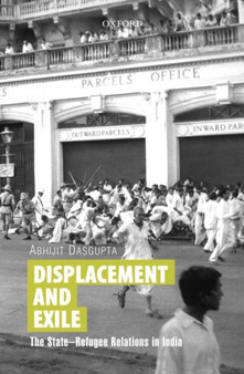 Displacement and Exile : The State-Refugee Relations in India