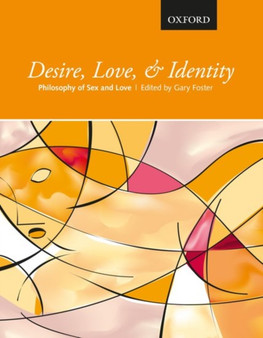Desire, Love, and Identity : Philosophy of Sex and Love