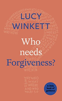 Who Needs Forgiveness? : A Little Book of Guidance