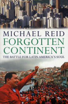 Forgotten Continent : The Battle for Latin America's Soul