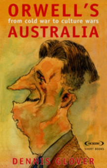 Orwell's Australia: From Cold War To Cultural Wars