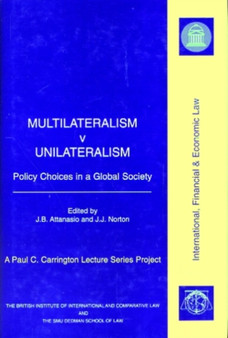 Multilateralism V Unilateralism : Policy Choices in a Global Society
