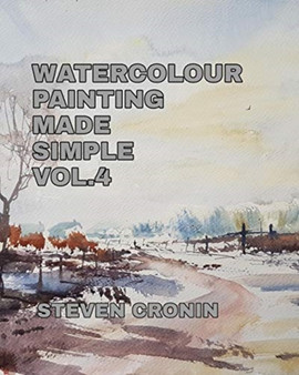Watercolour Painting Made Simple Vol.4 by Steven Cronin - Paperback