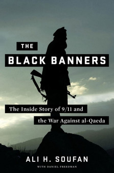 The Black Banners : The Inside Story of 9/11 and the War Against Al-Qaeda