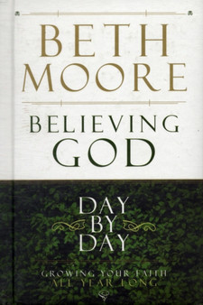 Believing God Day by Day : Growing Your Faith All Year Long