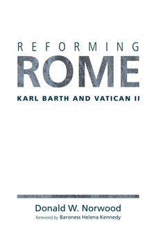Reforming Rome : Karl Barth and Vatican II