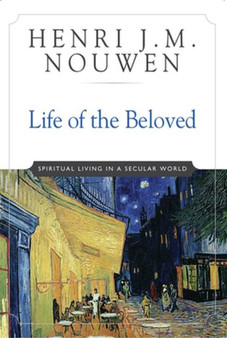 Life of the Beloved : Spiritual Living in a Secular World