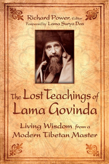 The Lost Teachings Og Lama Govinda : Living Wisdom from a Modern Tibetan Master