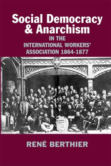 Social-Democracy and Anarchism : In the International Workers' Association, 1864-1877