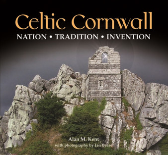 Celtic Cornwall : Penwith, West Cornwall & Scilly