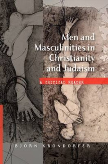 Men and Masculinities in Christianity and Judaism : A Critical Reader
