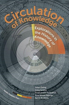 Circulation of Knowledge : Explorations into the History of Knowledge