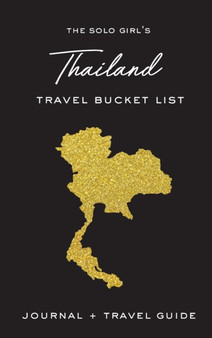 The Solo Girl's Thailand Travel Bucket List - Journal and Travel Guide by Alexa West - Hardback
