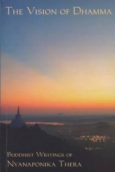 The Vision of Dhamma : Buddhist Writings