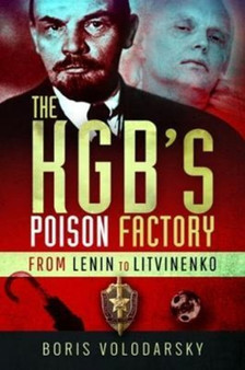 The KGB's Poison Factory : From Lenin to Litvinenko