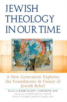 Jewish Theology in Our Time : A New Generation Explores the Foundations & Future of Jewish Belief