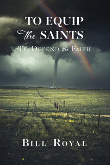 To Equip the Saints : To Defend the Faith