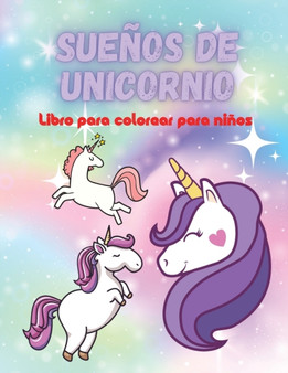 Suenos de Unicornio Libro para colorear para ninos by Edward Lebrusturie - Paperback