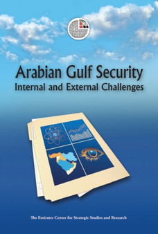 Arabian Gulf Security : Internal and External Challenges