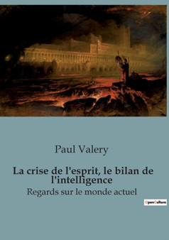 La crise de l'esprit, le bilan de l'intelligence : Regards sur le monde actuel