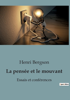 La pensee et le mouvant : Essais et conferences