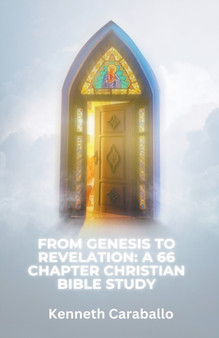 From Genesis to Revelation : A 66 Chapter Christian Bible Study