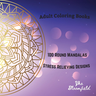 Adult Coloring Books 100 Round Mandalas for Stress Relieving and Relaxation by Vee & Lee - Paperback