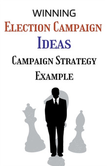 Election Campaign Ideas : Campaign Strategy Example